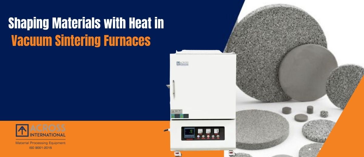  Shaping Materials with Heat in Vacuum Sintering Furnaces