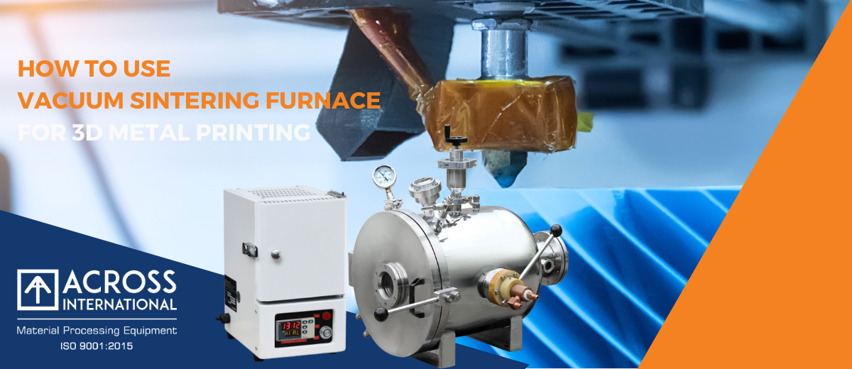 How to Use Vacuum Sintering Furnace for 3D metal printing